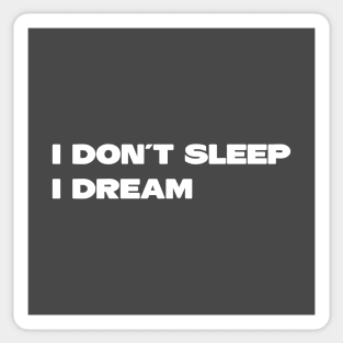 I Don´t Sleep I Dream, white Sticker